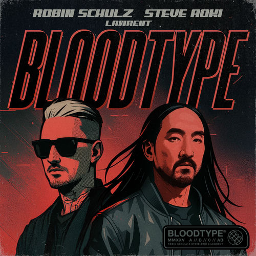 Robin Schulz, Steve Aoki & LAWRENT - Bloodtype