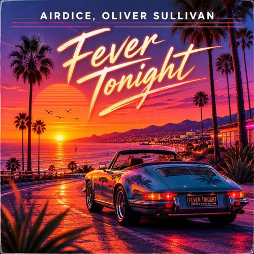 AIRDICE & Oliver Sullivan - Fever Tonight