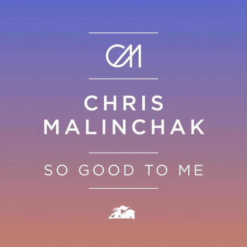 Chris Malinchak - So Good to Me