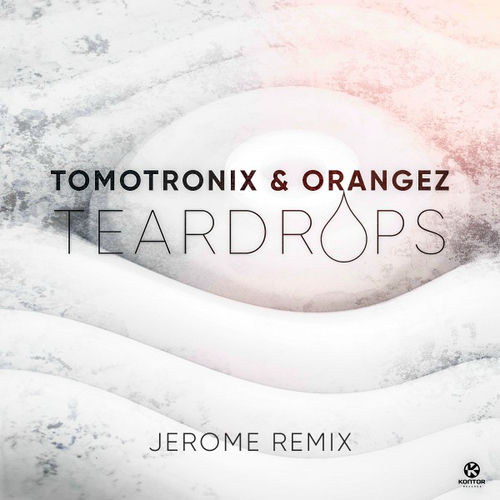 Tomotronix & Orangez - Teardrops (Jerome Remix)