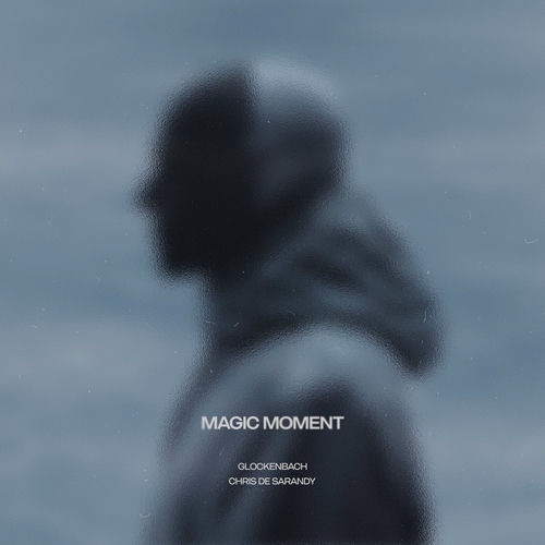 Glockenbach & Chris de Sarandy - Magic Moment