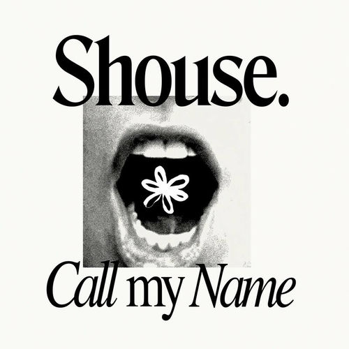 SHOUSE - Call My Name