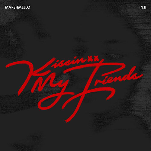 Marshmello & INJI - Kissin My Friends