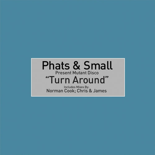 Phats & Small - Turn Around