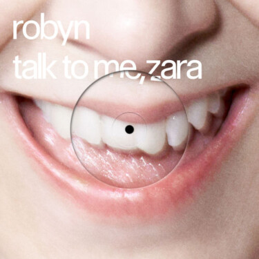 Robyn & Zara Larsson - Talk To Me, Zara